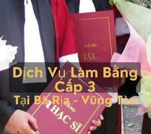 Làm Bằng Cấp 3 Tại Vũng Tàu